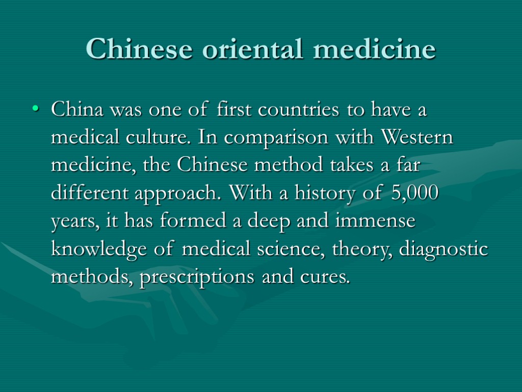 Chinese oriental medicine China was one of first countries to have a medical culture.